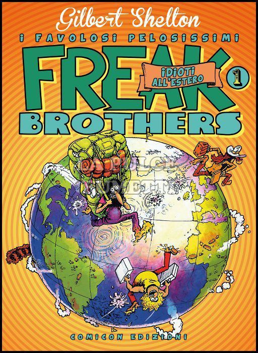FREAK BROTHERS - I FAVOLOSI PELOSISSIMI #     1: IDIOTI ALL'ESTERO - CARTONATO E NUMERATO + LITOGRAFIA